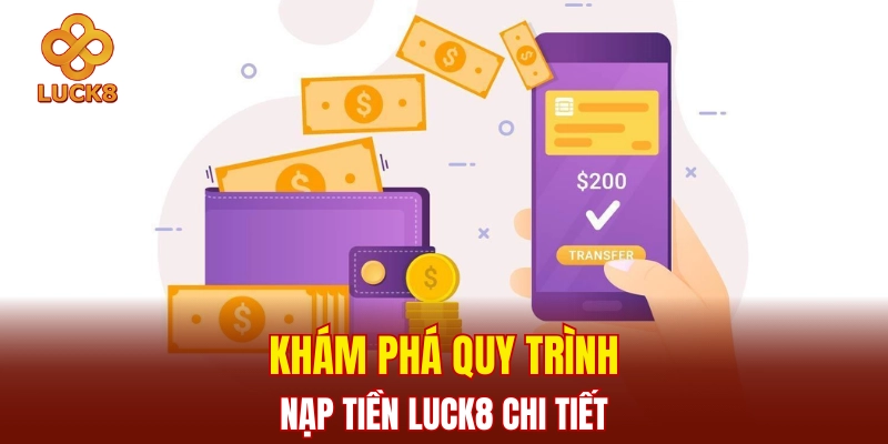 Khám phá quy trình nạp tiền Luck8 chi tiết