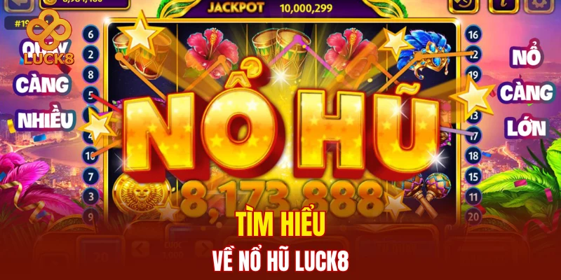 Tìm hiểu về nổ hũ Luck8